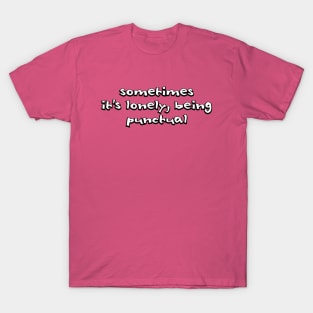 sometimes it's lonely T-Shirt